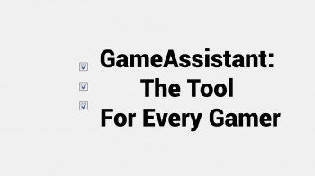 Анонс GameAssistant - утилиты для ПК, которая позволяет автоматизировать настройку игр